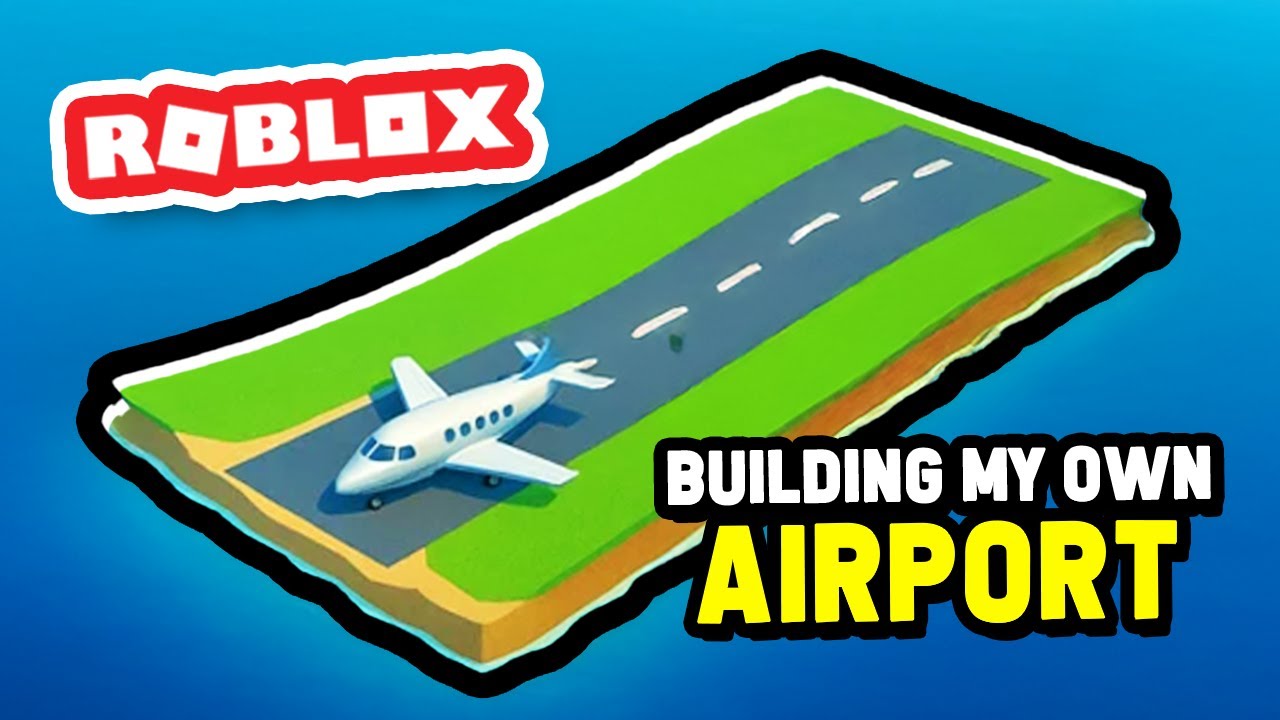Building My Own INTERNATIONAL AIRPORT in Roblox