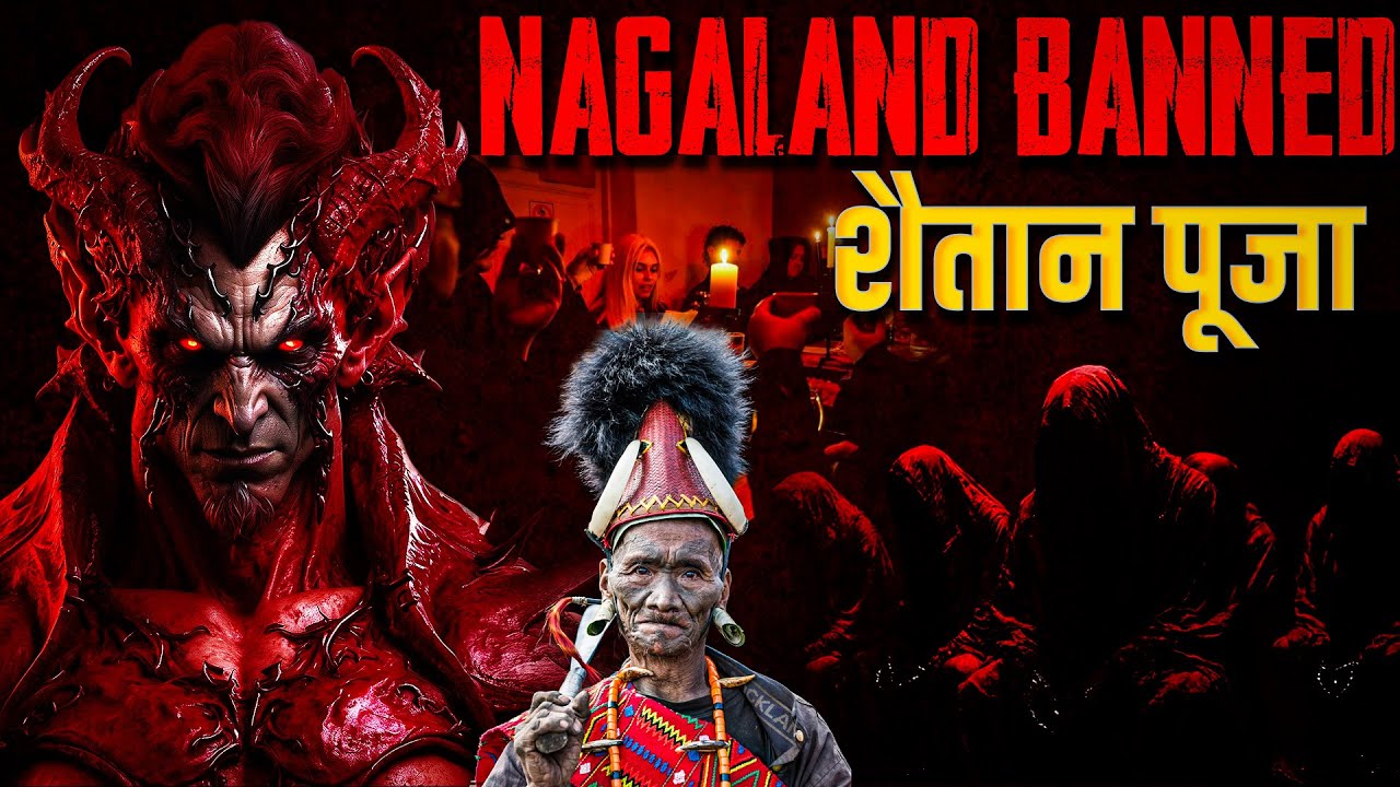 Nagaland Satanic Worship | Nagaland Satanic Worship | Prohibition of Satanic Worship