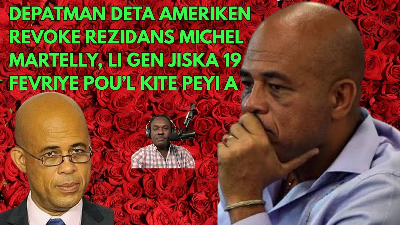 DEPATMAN DETA AMERIKEN REVOKE REZIDANS MICHEL JOSEPH MARTELLY EPI LI GEN JISKE 19 FEVRIYE POU'L KITE