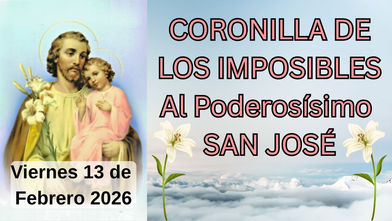 CORONILLA DE LOS IMPOSIBLES SAN JOSÉ💗CORONILLA DE HOY MIRACLE PRAYER Viernes 13 de Febrero #jesús