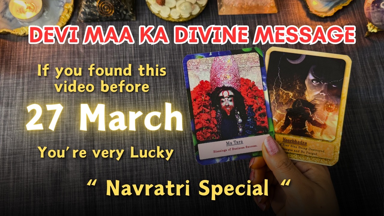 27 March se pehle ye video mile to Devi Maa is blessing you - Destiny 💖✨ Tarot Card Reading