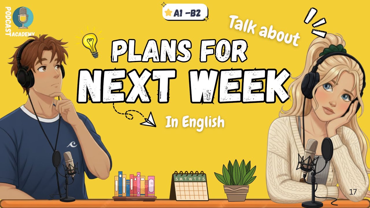 How to Talk About Your Plans for Next Week in English