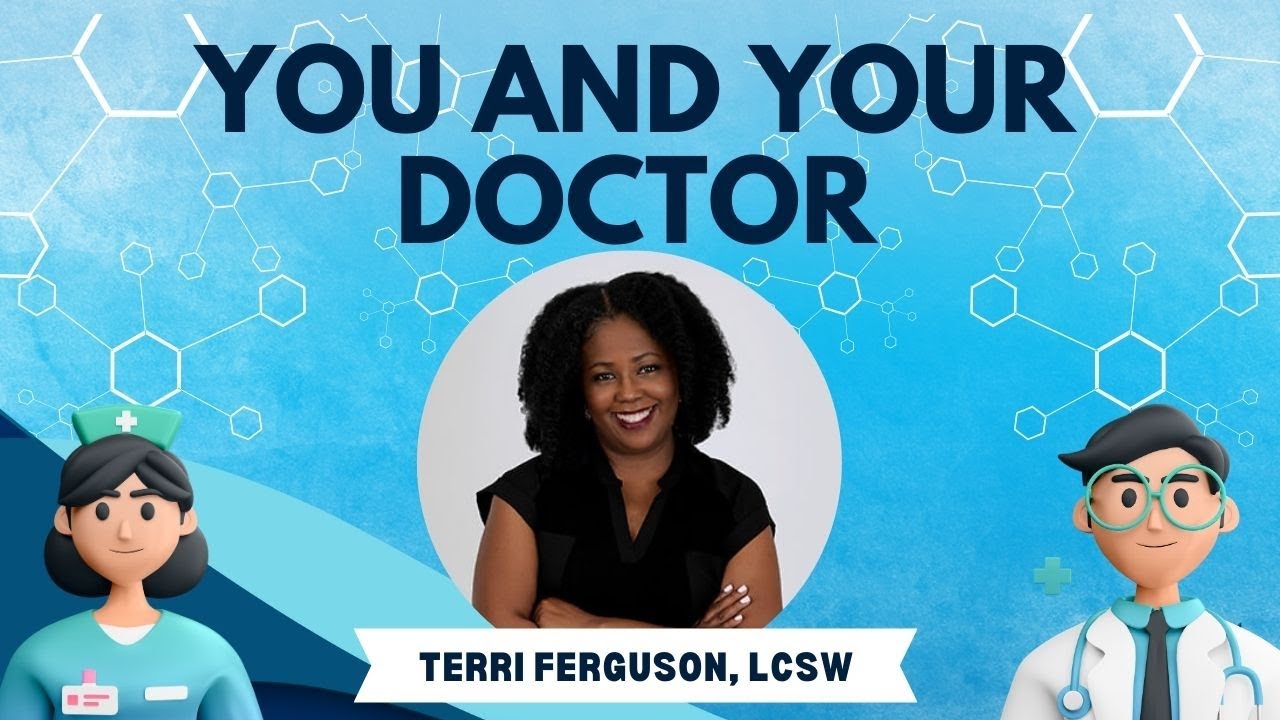 You and Your Doctor - Terri Ferguson, LCSW