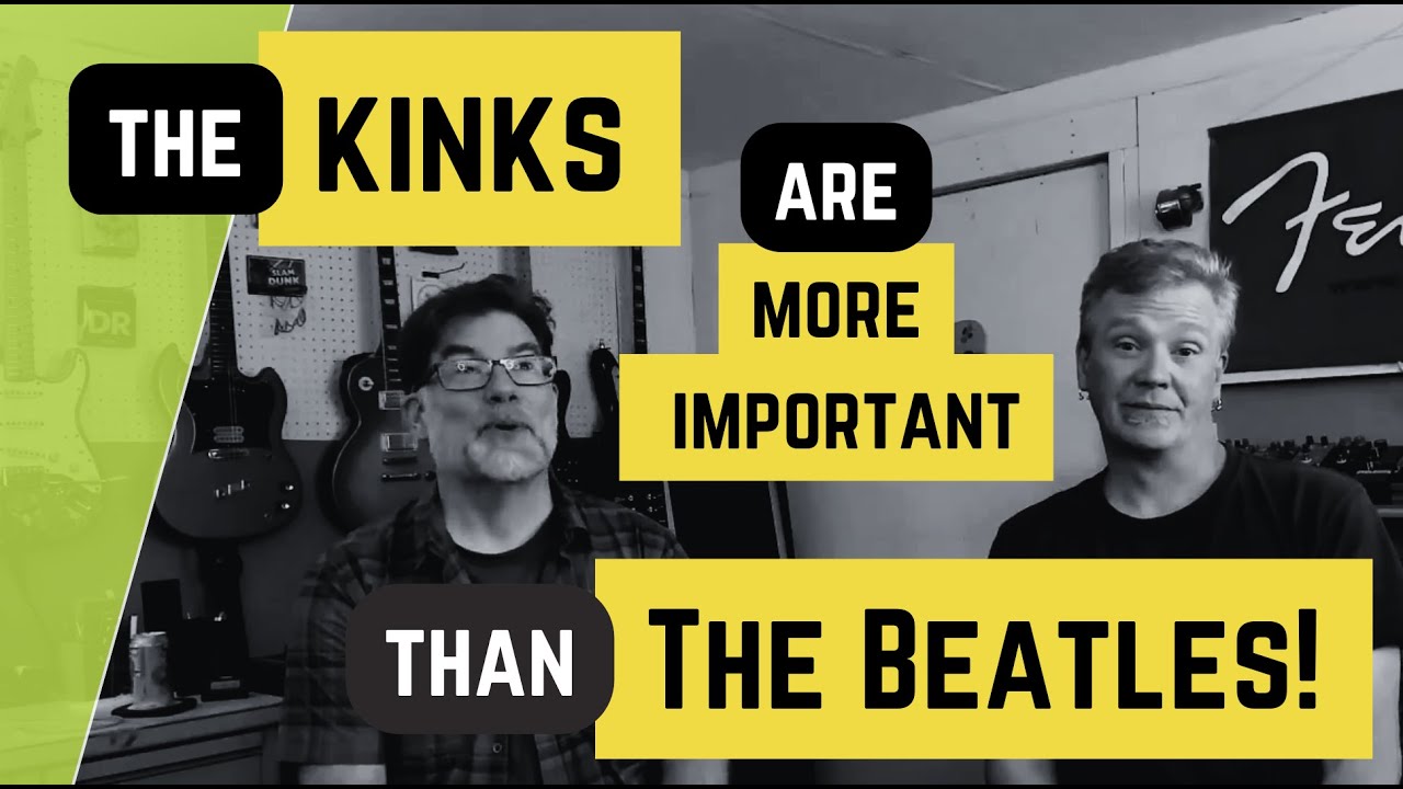 The Kinks Are More Important Than The Beatles: My Hot Take!
