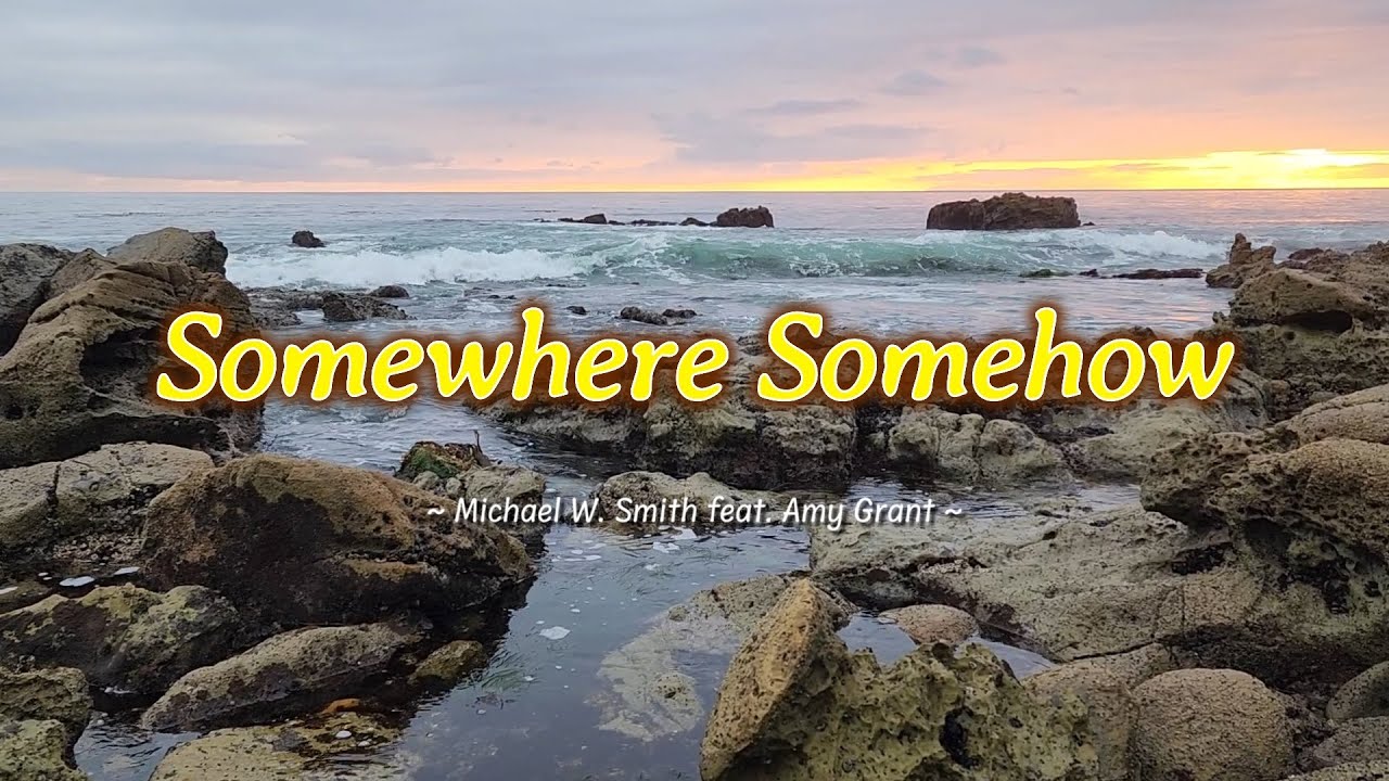 SOMEWHERE SOMEHOW - (Karaoke Version) - in the style of Michael W. Smith & Amy Grant