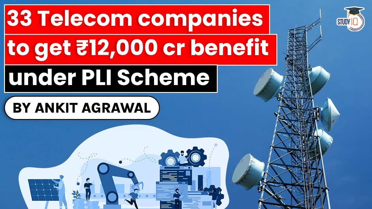 Production Linked Incentive Scheme for telecom sector - 33 Indian companies to get Rs 12000 crore