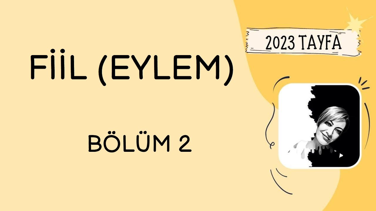 21. FİİL ( EYLEM) 2. B&Ouml;L&Uuml;M / FİİLDE KİP VE KİŞİ | İnci Hoca (2023 TAYFA) + PDF