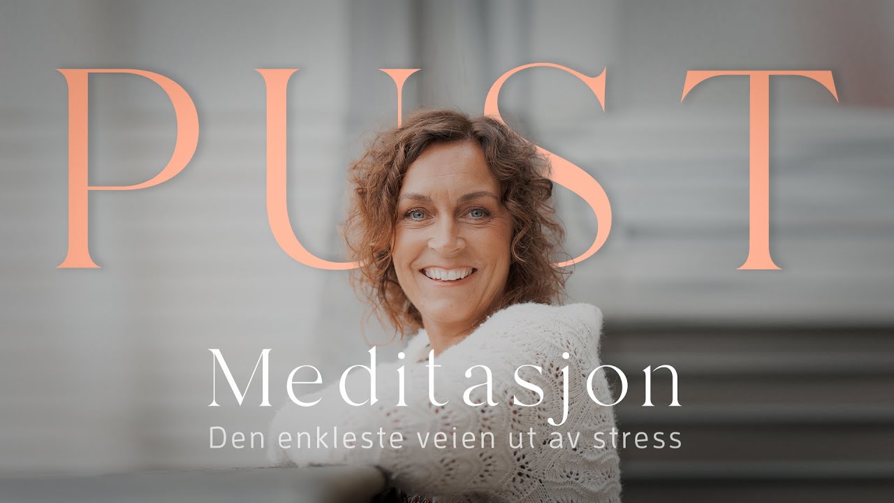 Pust deg ut av stress og uro på under 15 minutt - meditasjon