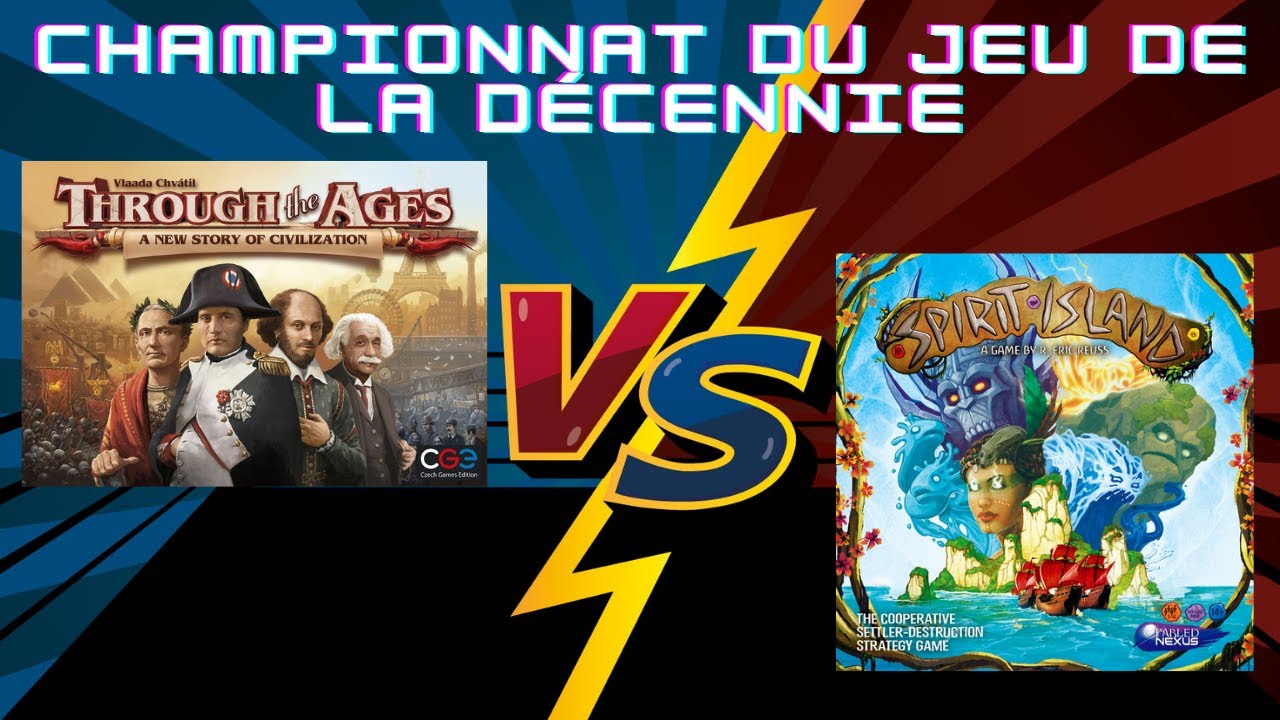 Championnat du jeu de la décennie - Through the Ages vs Spirit Island