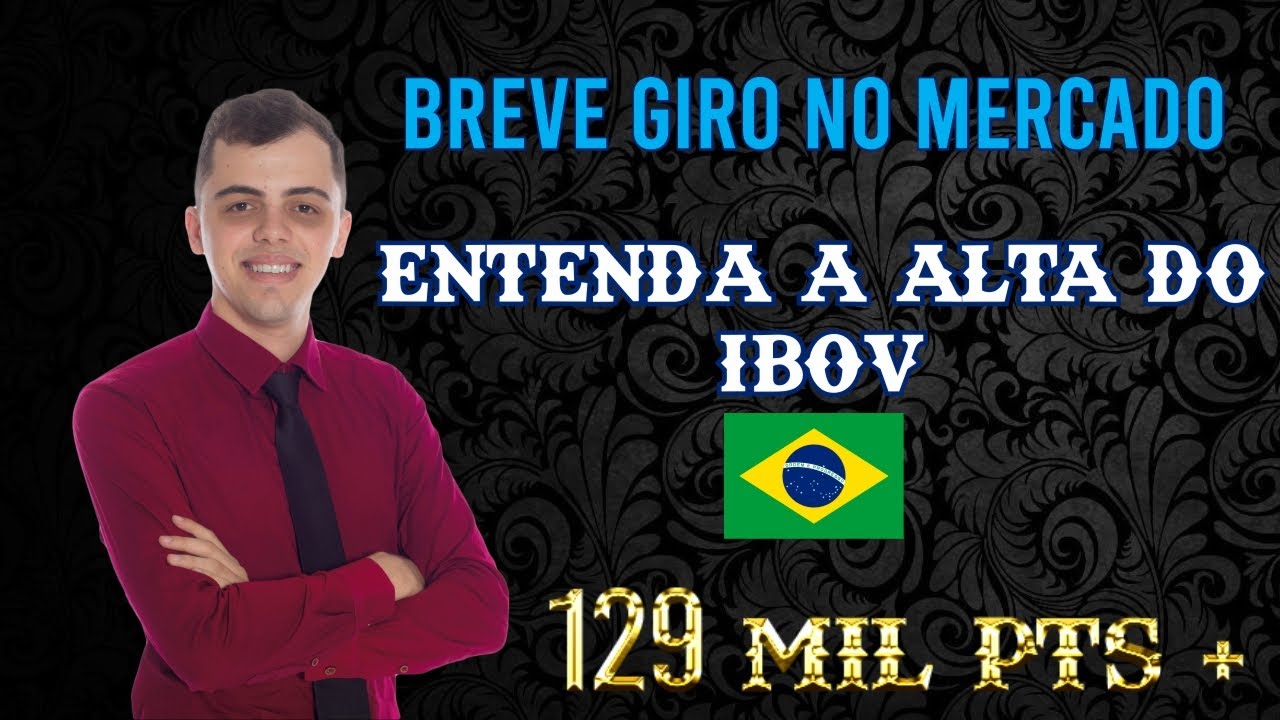 Breve análise de Mercado - Entenda a alta do IBOV