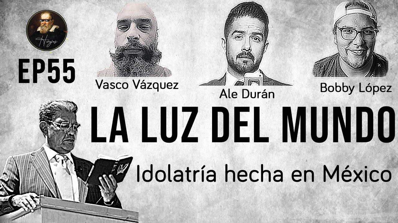 Herejes E055 La Luz del mundo