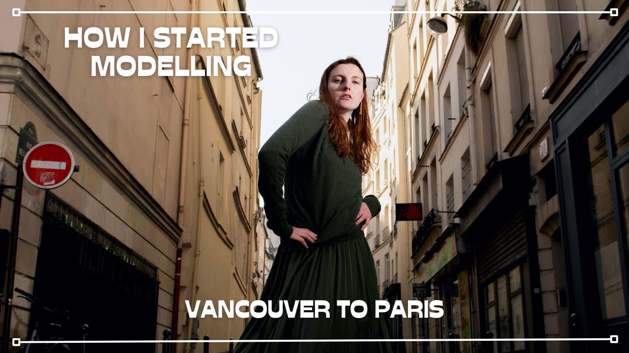 HOW I BECAME A MODEL —   From Vancouver to Paris