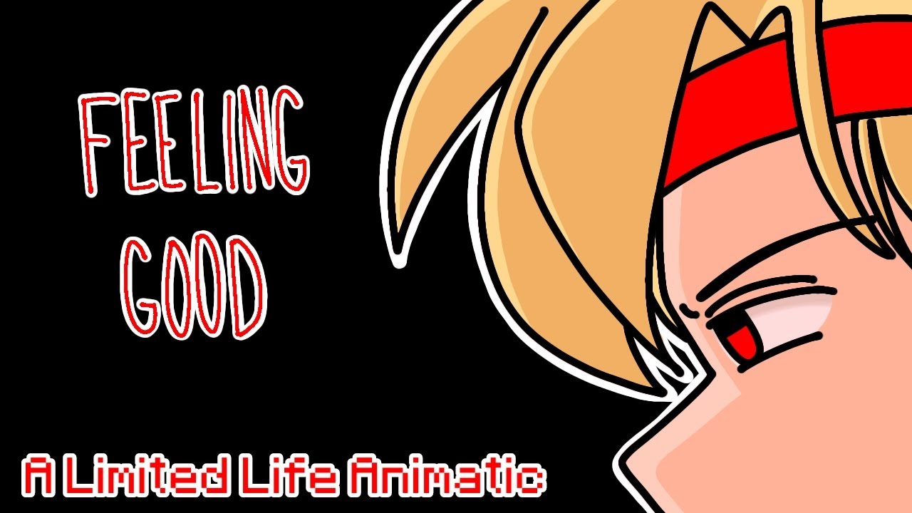 Feeling Good - Limited Life Animatic