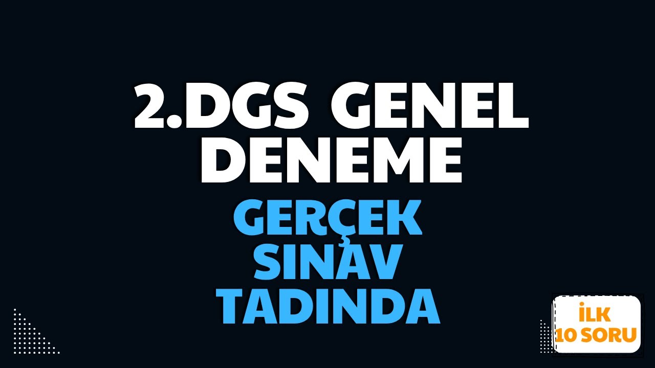 DGS 2. GENEL DENEME (TÜRKÇE- MATEMATİK)  
