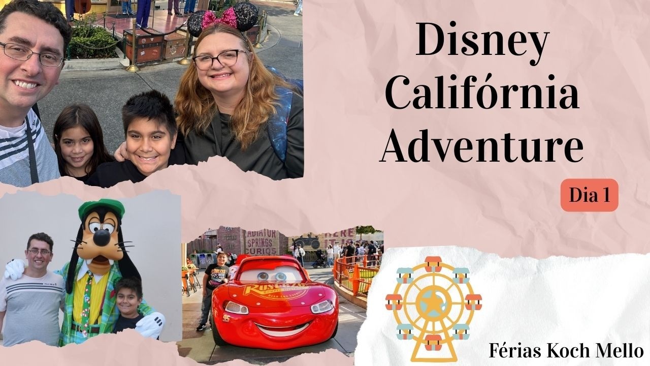 Férias Koch Mello - DIsney California Adventure dia 1
