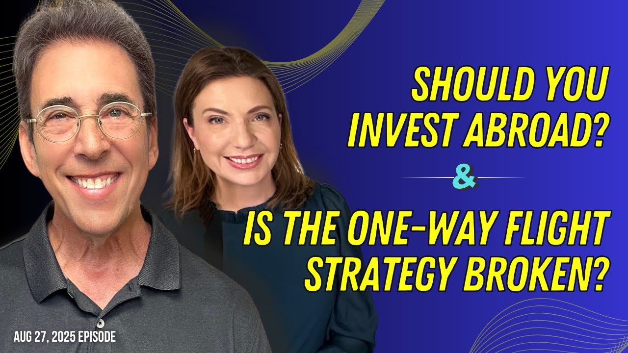 Full Show: Should You Invest Abroad? and Is the One-Way Flight Strategy Broken?