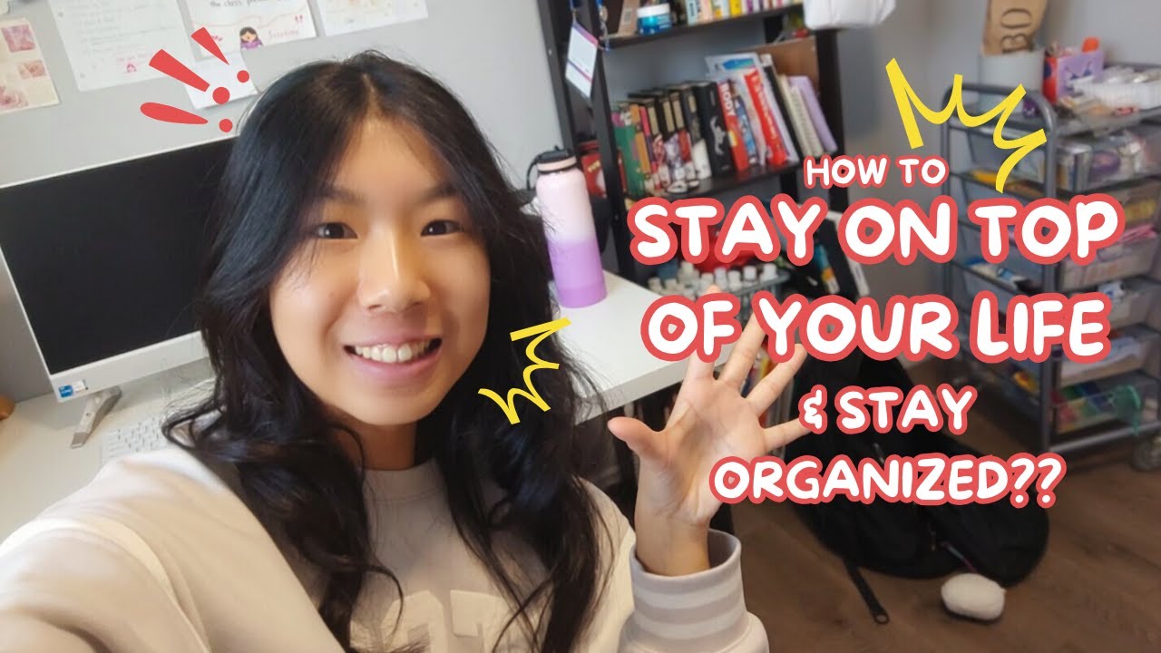How to Stay Organized and On Top of Your Life??