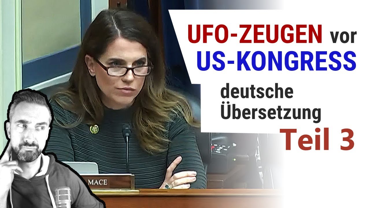 UFO-Anhörung TEIL 3 in deutscher Übersetzung. Wenn Abgeordneten Zugang verwehrt wird.