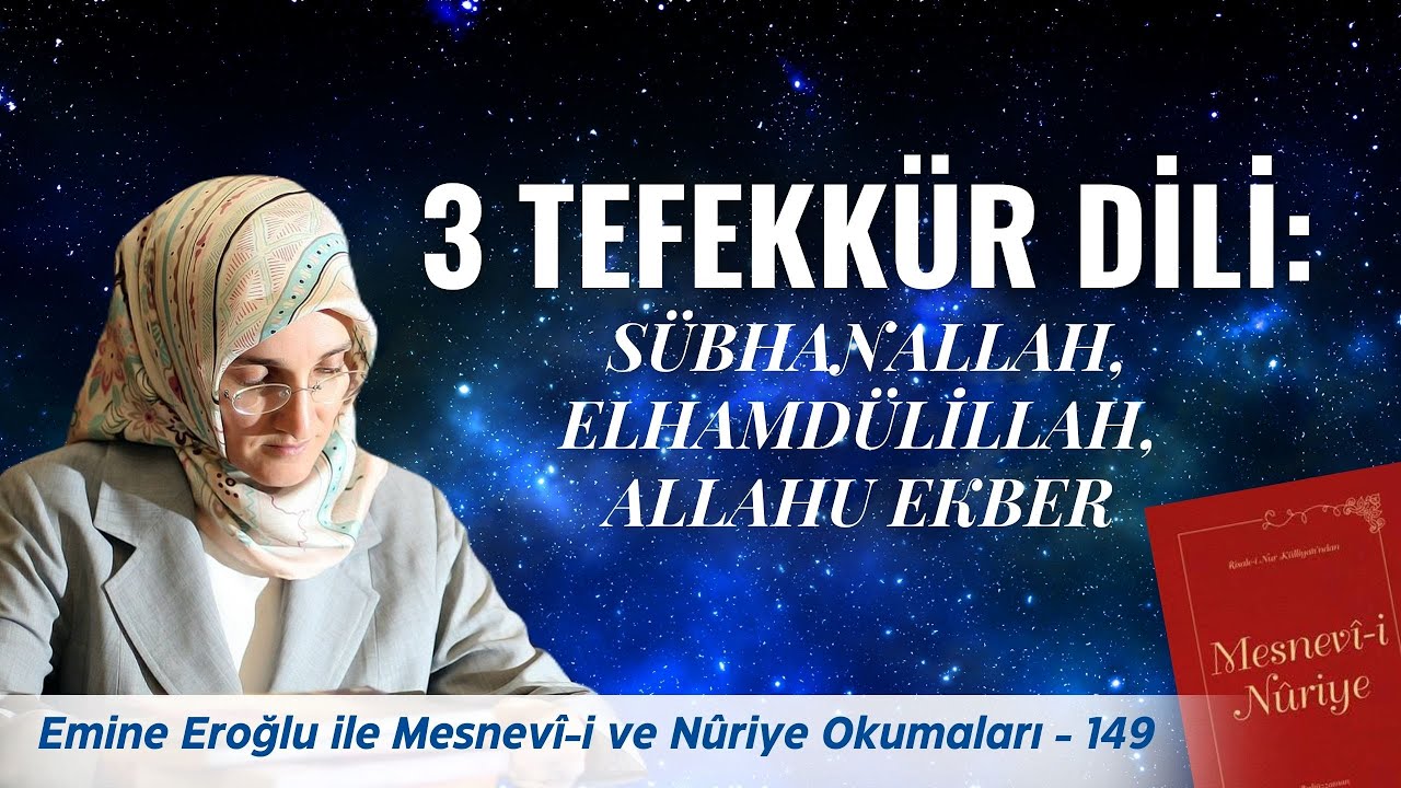 EMİNE EROĞLU İLE MESNEVÎ-İ NURİYE OKUMALARI - 149: 3 TEFEKKÜR DİLİ