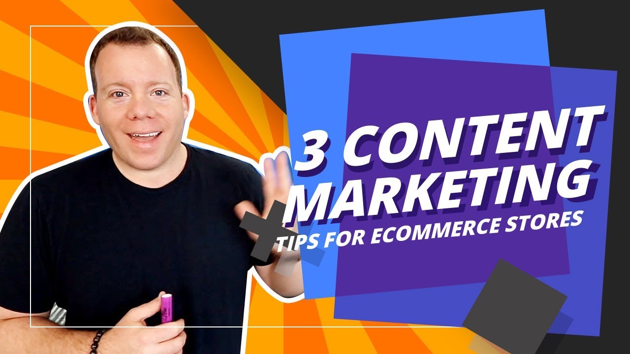 3 Content Marketing Tips For eCommerce Stores
