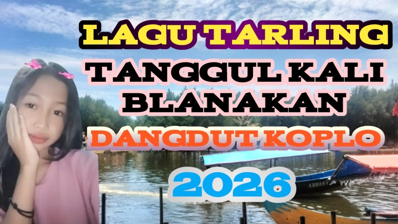 LAGU TARLING TANGGUL KALI BLANAKAN DANGDUT KOPLO