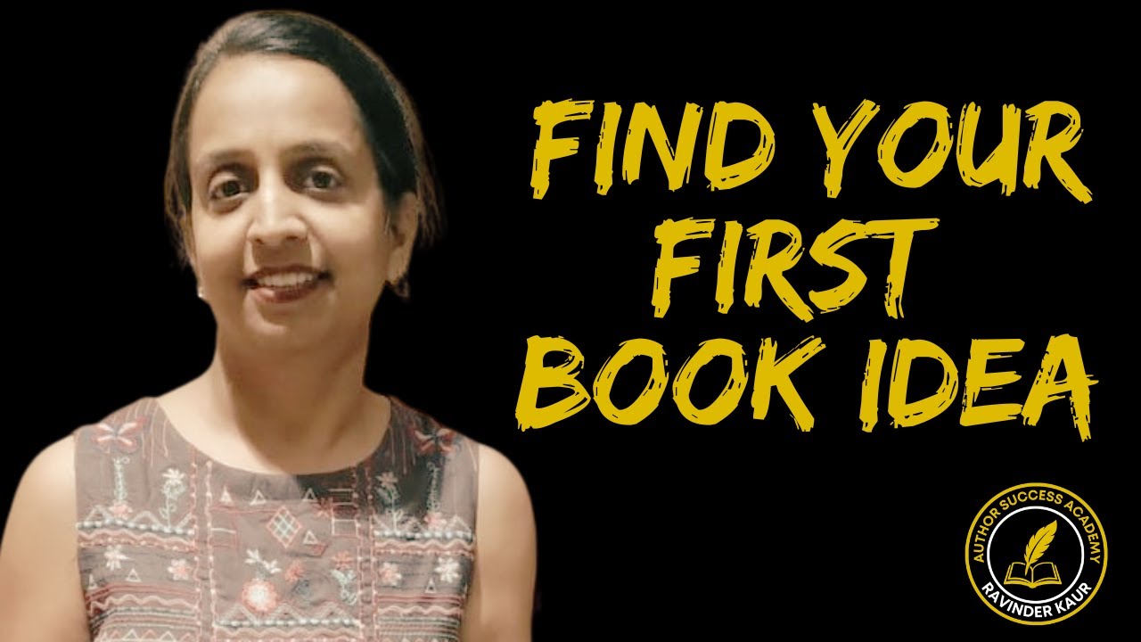 BEST Way to Find Your FIRST Book Idea || Author Ravinder Kaur || Writing Coach