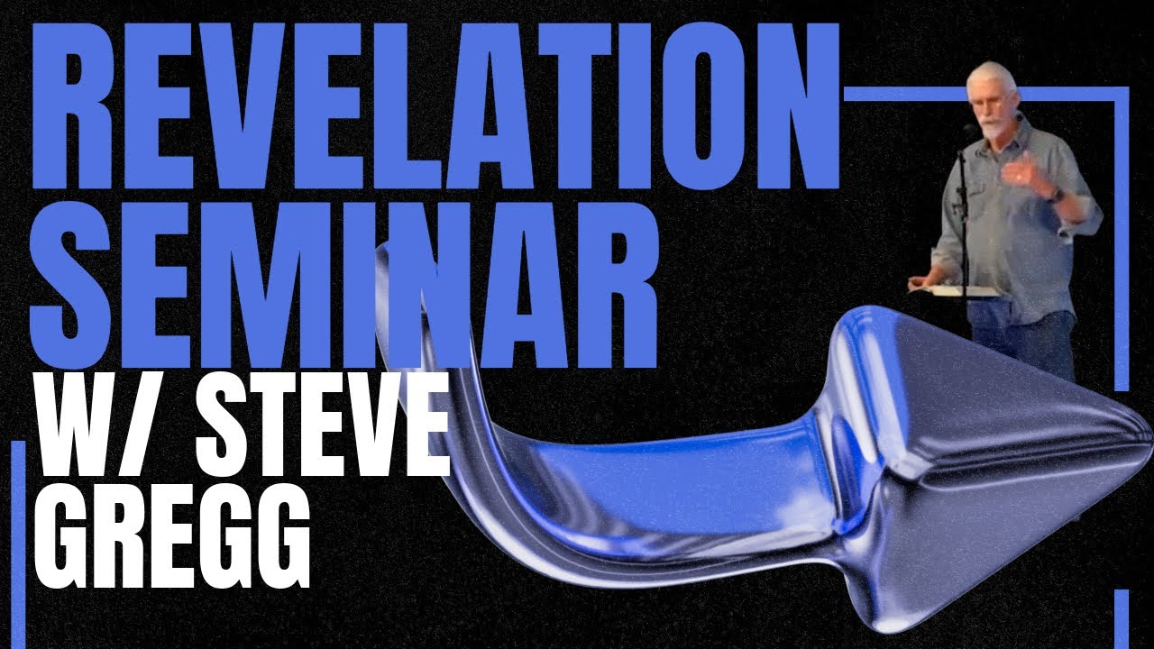 Revelation Seminar With Steve Gregg