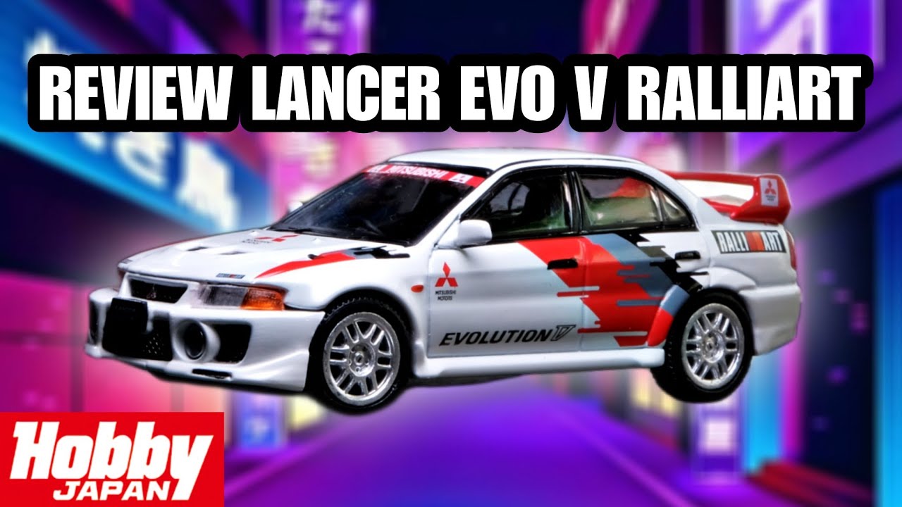 Review Hobby Japan Lancer Evolution V Ralliart version.