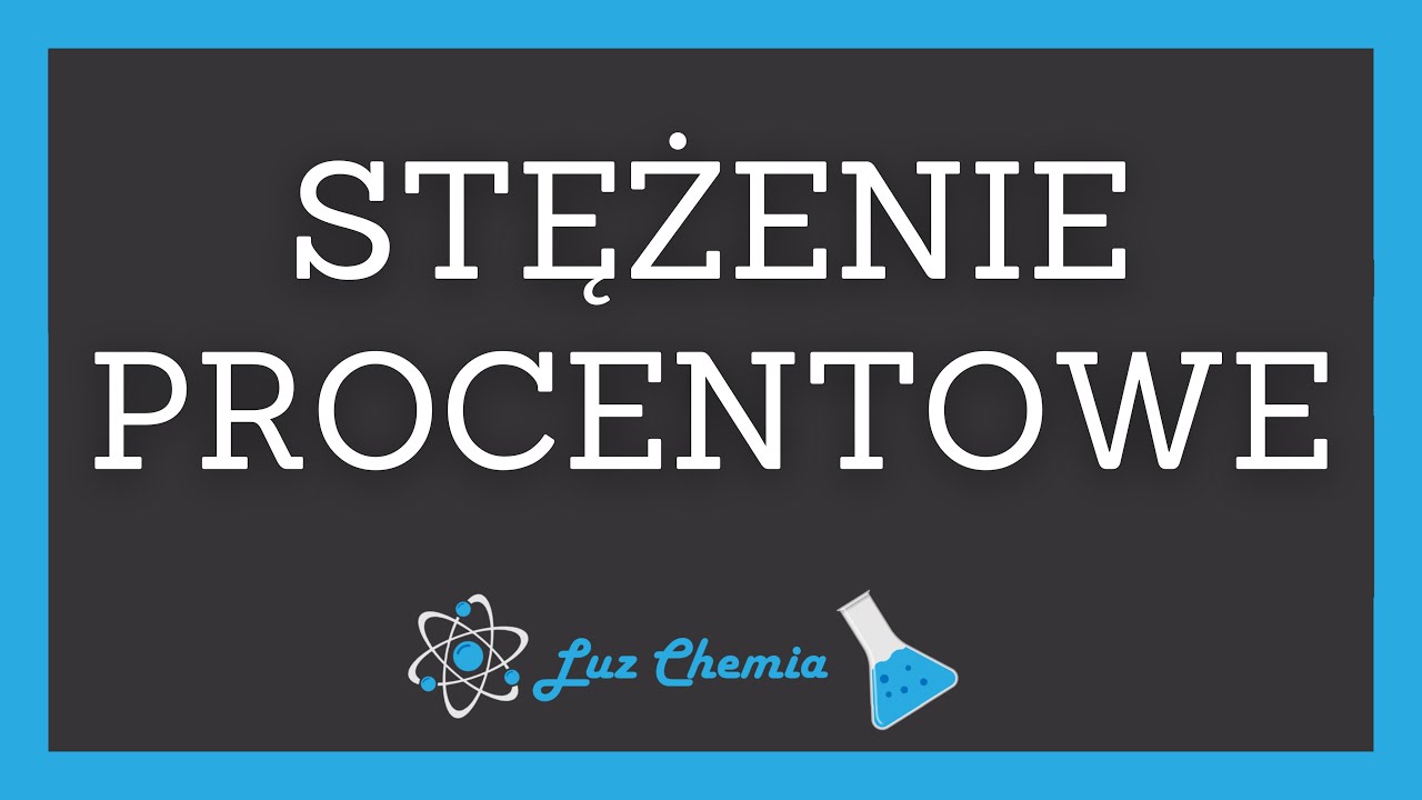 STĘŻENIE PROCENTOWE | Matura z chemii
