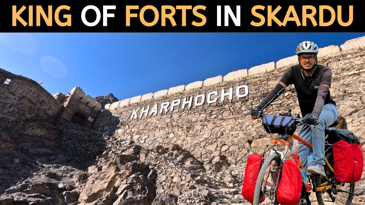 Kharpocho Fort Skardu | Secret of Baltistan's Majestic Fort | RIVER INDUS BICYCLE TOUR