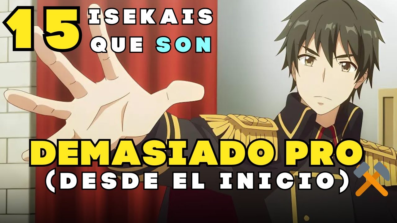 🟡Los Mejores ANIMES isekai para VER 👌 donde el prota es muy FUERTE en su Profesi&oacute;n 🧰⚒️ Recomendados💯