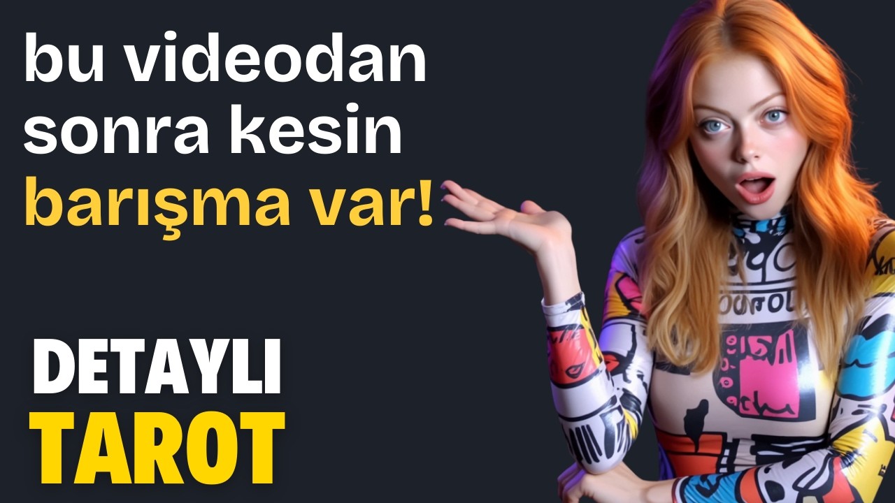 Barışma Var 😊  - Zamansız Detaylı Tarot