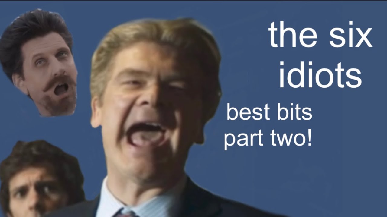 the six idiots best bits part two