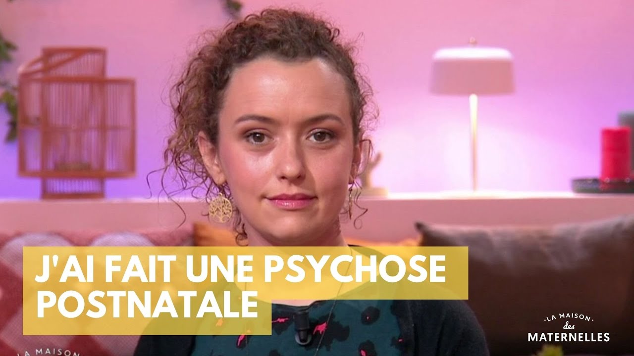 J'ai fait une psychose postnatale - La Maison des maternelles #LMDM