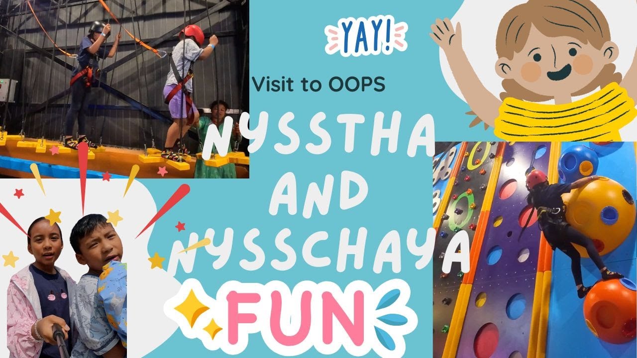 Fun Adventure at OOPS! | Nysschaya & Nysstha’s Playtime & Wall Climbing Challenge