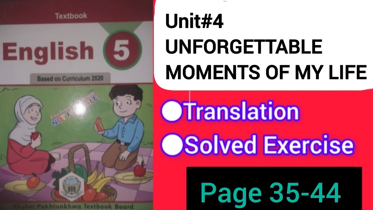 Unit#4 Unforgettable Moments of My Life Translation & solved Exercise Based on curriculum 2020 | 5th