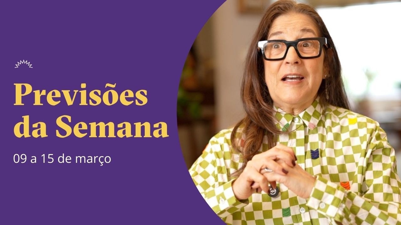 Previsoes da Semana - 09 a 15 de Março - Claudia Lisboa