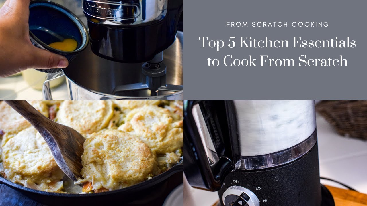 Top 5 Kitchen Essentials to Cook From Scratch
