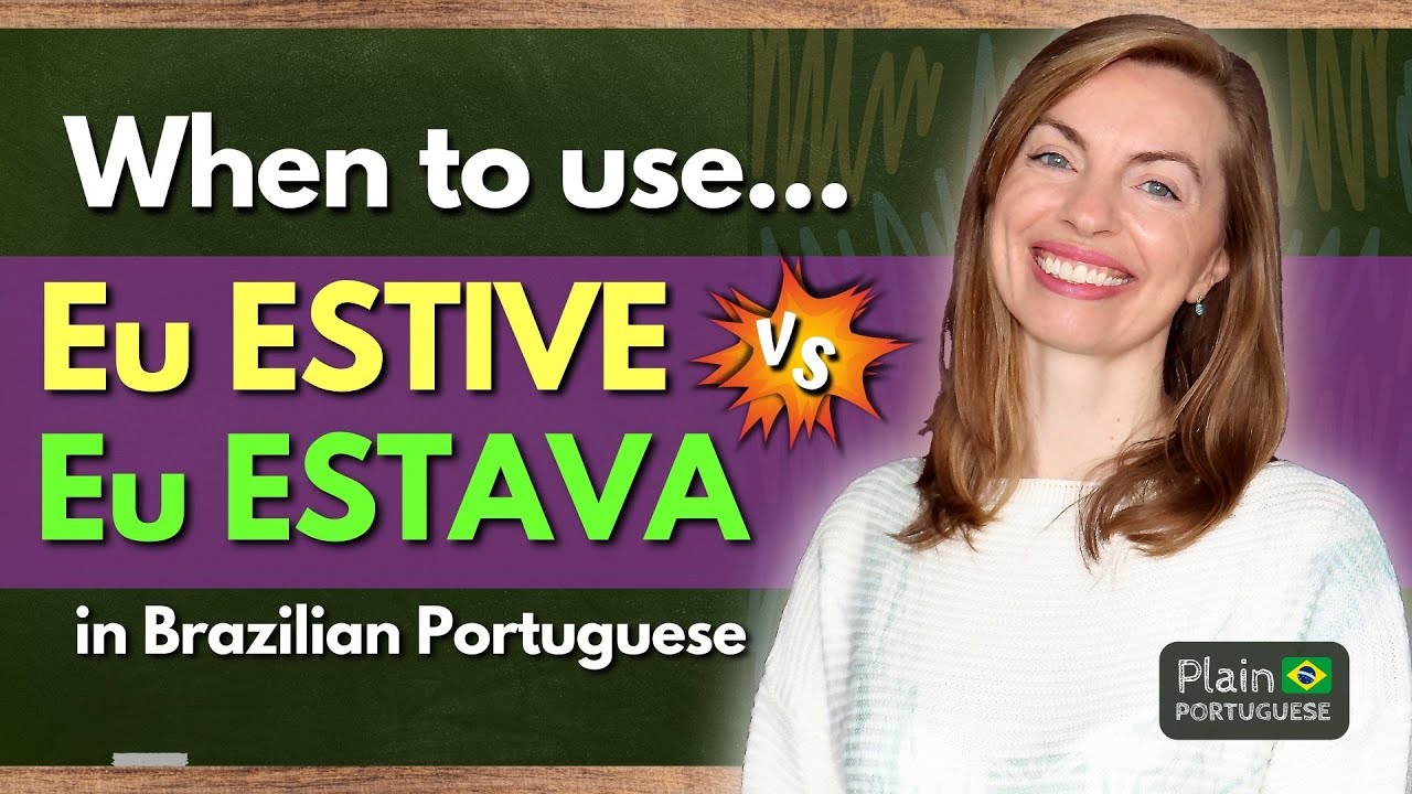 Learn Today the Difference Between EU ESTIVE and EU ESTAVA in Brazilian Portuguese #plainportuguese
