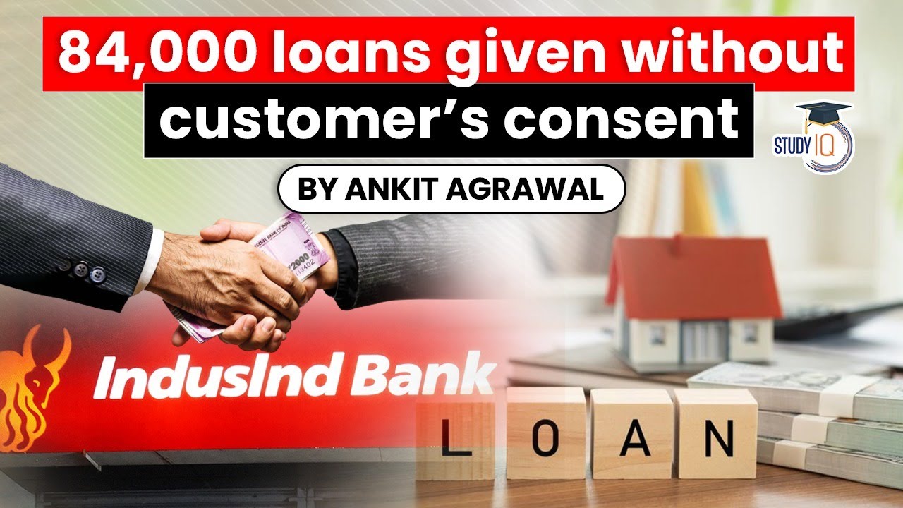 Induslnd Bank Loan Scam - 84000 loans disbursed without clients consent claims whistleblowers | UPSC