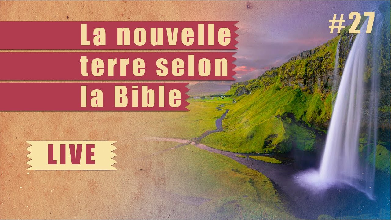 La nouvelle terre selon la Bible | ÉTUDE BIBLIQUE | #27