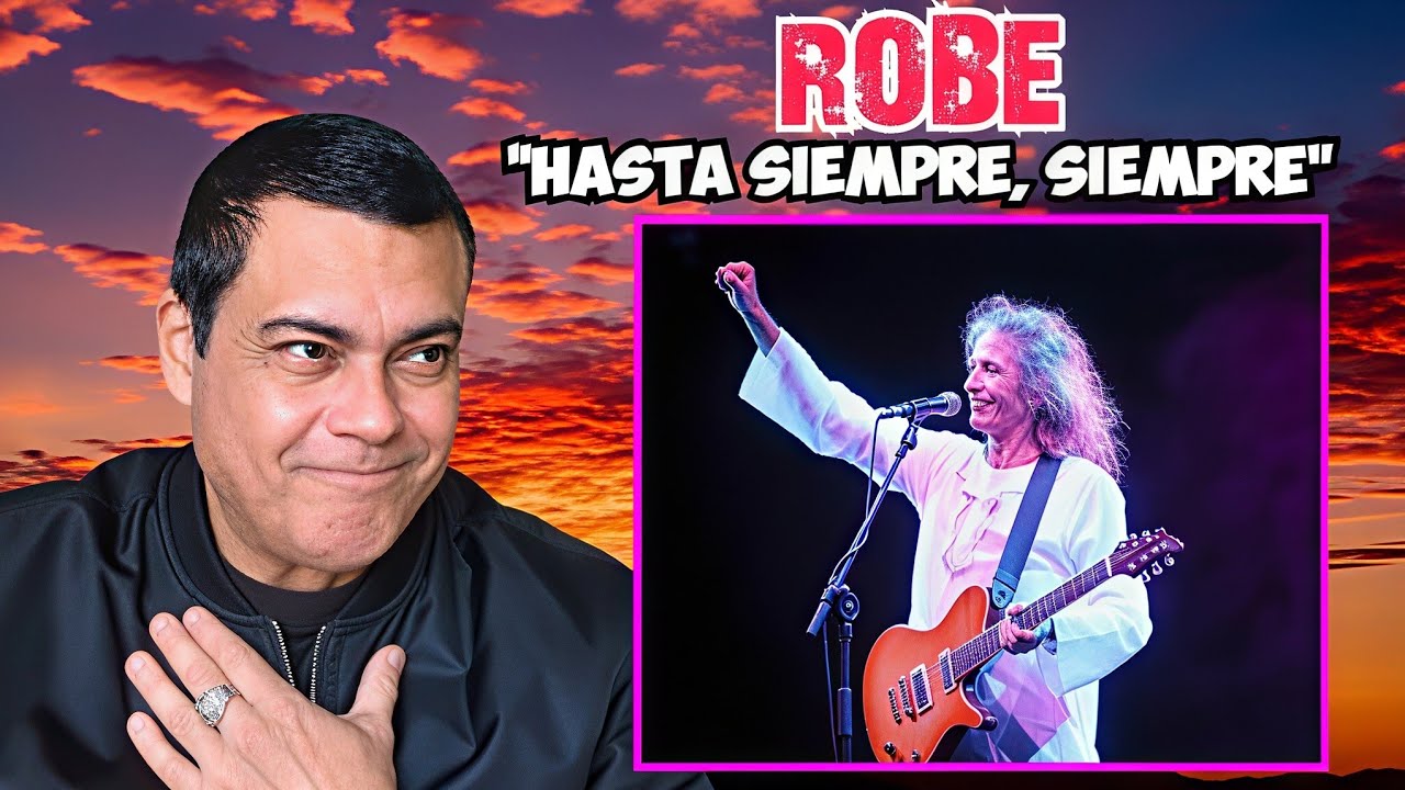 ROBE - Hasta Siempre, Siempre, Siempre 🇪🇦 Reacci&oacute;n 