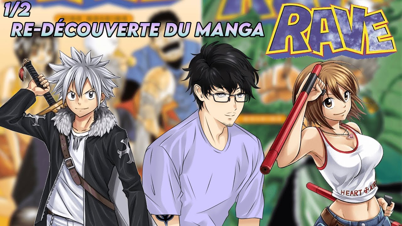 JE RE-DÉCOUVRE LE MANGA RAVE MASTER 1/2