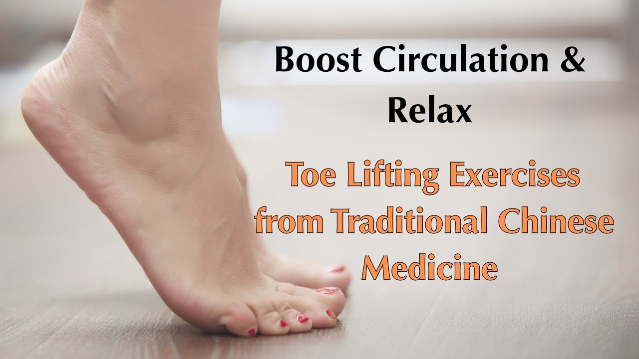 Boost Circulation & Relax_ Toe Lifting Exercises from Traditional Chinese Medicine