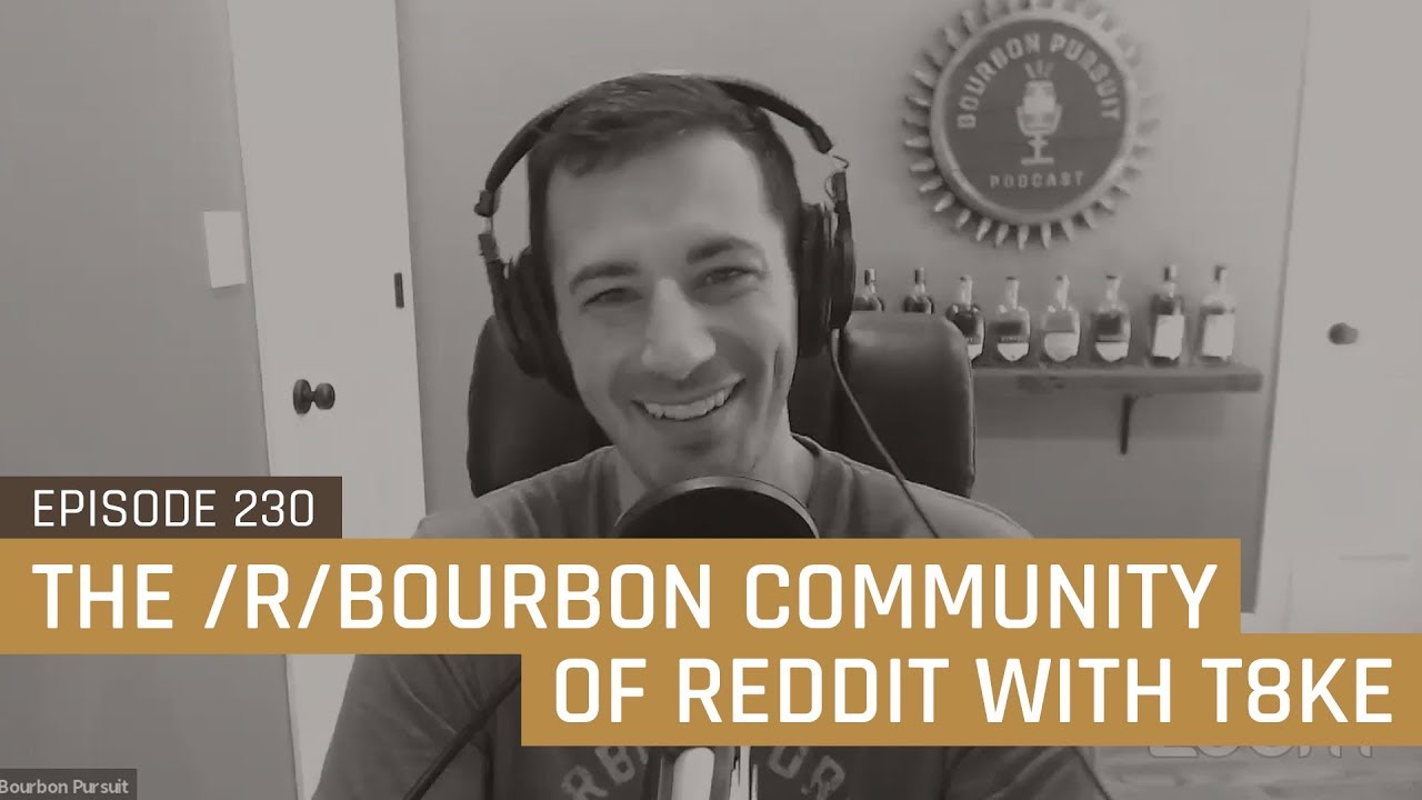 230 - The /r/bourbon Community of Reddit with T8ke