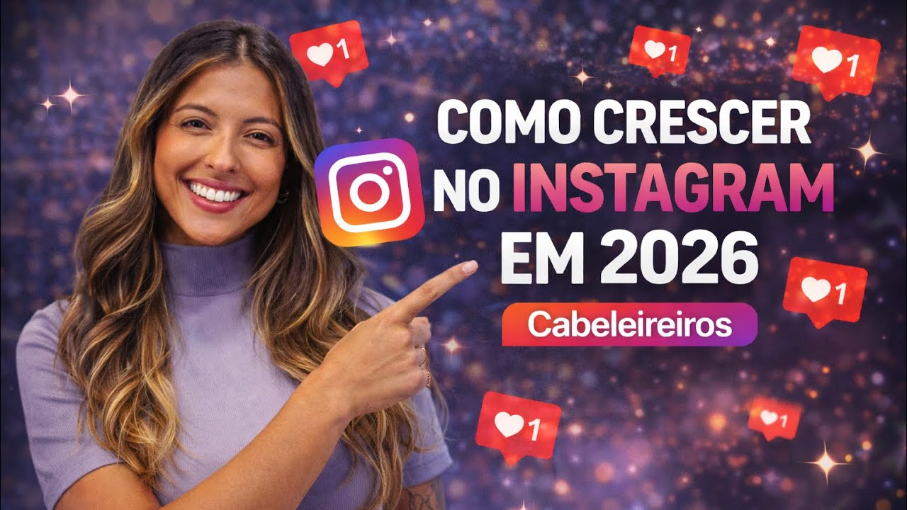 CABELEIREIROS: 7 PASSOS PARA CRESCER NO INSTAGRAM 2026