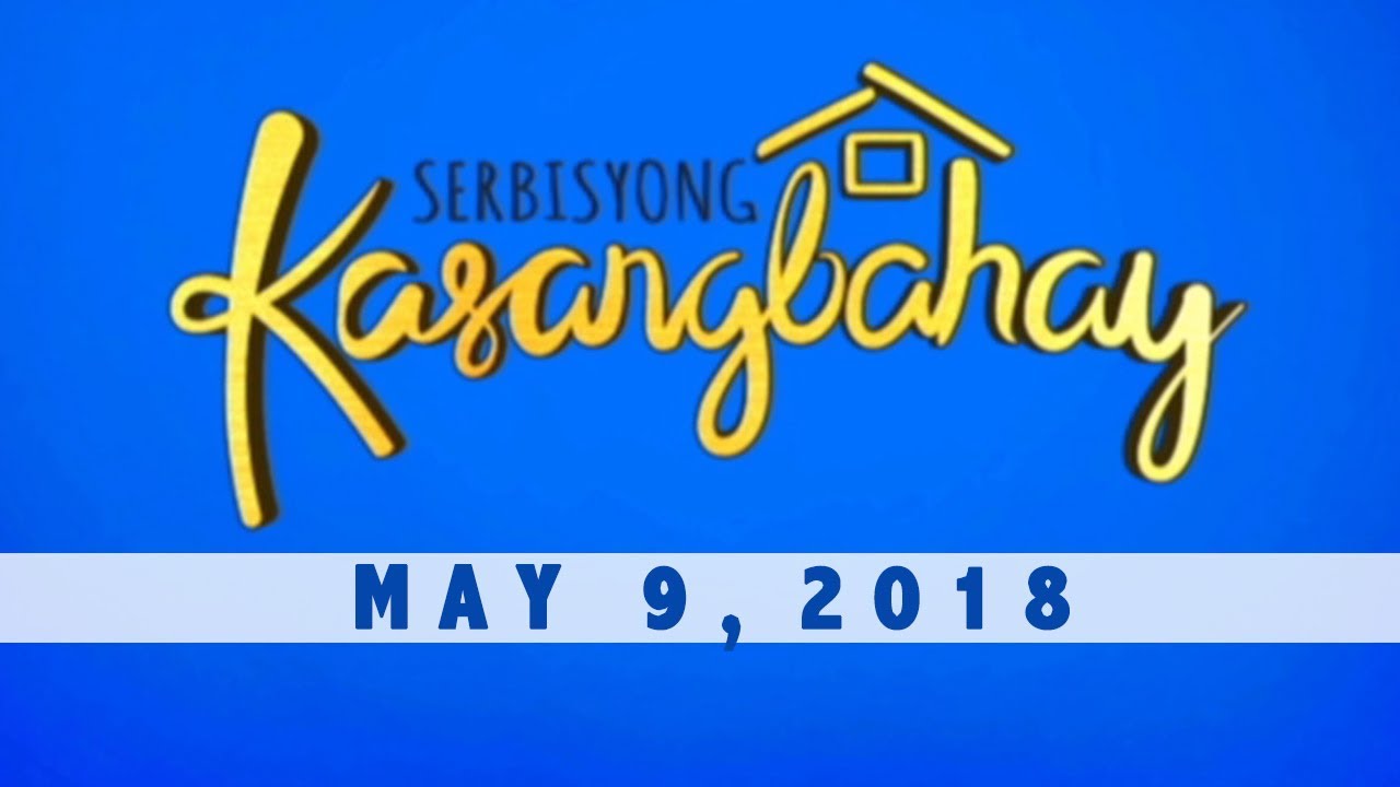 Serbisyong Kasangbahay (May 9, 2018)