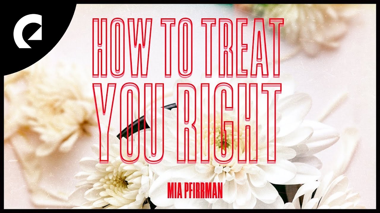Mia Pfirrman - How to Treat You Right