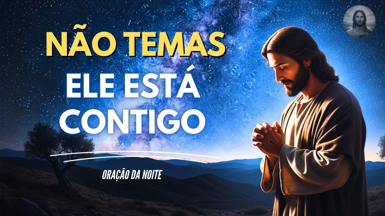 Antes de dormir ore com fé e CONFIE ,  Ele esta com você | Oração da Noite Poderosa