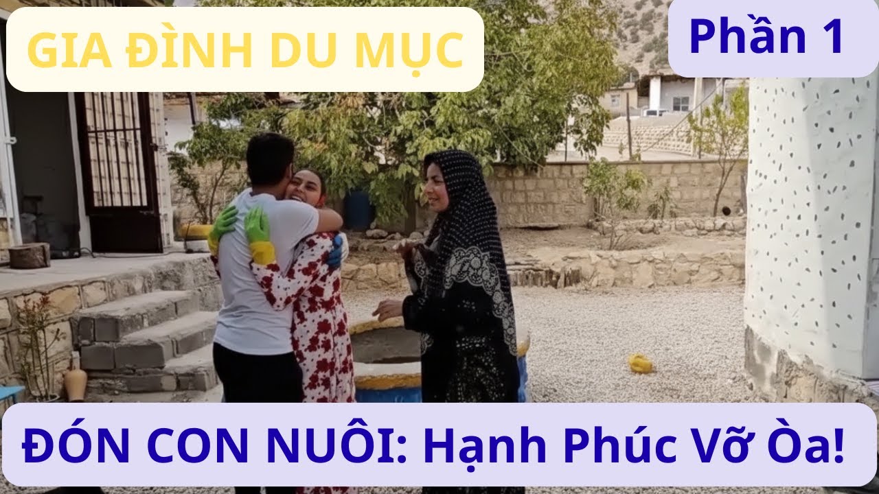 GIA ĐÌNH DU MỤC Iran : P1 Vợ Không Thể Có Con: Cặp Đôi Nhận Nuôi Bé Gái Iran Xinh Đẹp